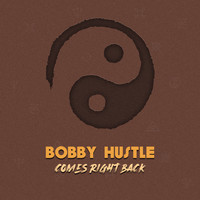Bobby hustle - Comes Right Back