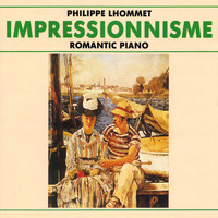 Philippe Lhommet - Impressionnisme: Romantic Piano