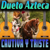 Dueto Azteca - Cautivo Y Triste