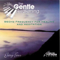 Gary Farr - The Gentle Awakening (Frequency for Healing and Meditation) [960 Hz Re-master]