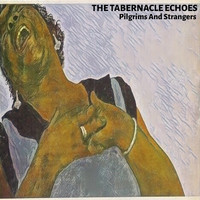 The Tabernacle Echoes - Pilgrims And Strangers