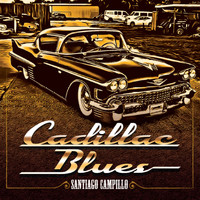 Santiago Campillo - Cadillac Blues
