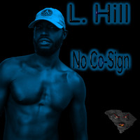 L. Hill feat. Kid Ocean - No Co-sign (Explicit)