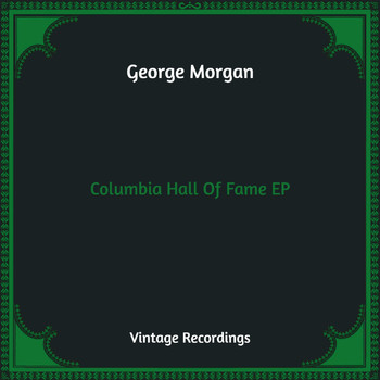 George Morgan - Columbia Hall Of Fame - EP (Hq Remastered)