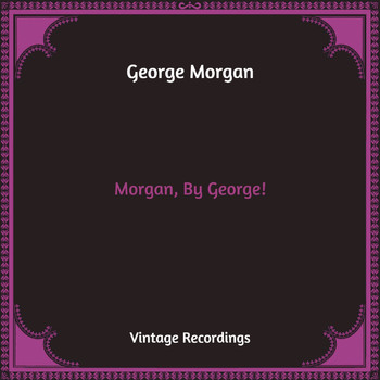 George Morgan - Morgan, By George! (Hq Remastered)