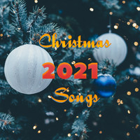 Christmas 2021, Christmas 2021 Hits, Christmas 2021 Top Hits - Christmas 2021 Songs