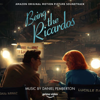 Daniel Pemberton - Being the Ricardos (Amazon Original Motion Picture Soundtrack)