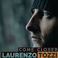 Laurenzo Tozzi - Come Closer