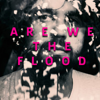Ben Osborn - Are We the Flood?