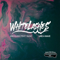 WhiteLashes & Kusso feat. Diane - Like a Wave