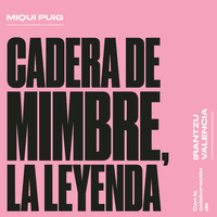 Miqui Puig - Cadera de Mimbre, La Leyenda