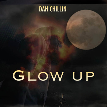 Dah Chillin - Glow Up