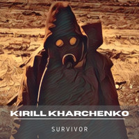 Kirill Kharchenko - Survivor
