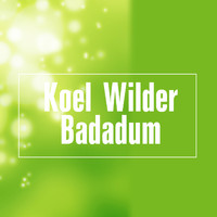 Koel Wilder - Badadum