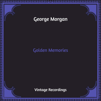 George Morgan - Golden Memories (Hq Remastered)