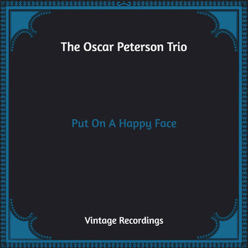 The Oscar Peterson Trio - Put On A Happy Face (Hq Remastered)