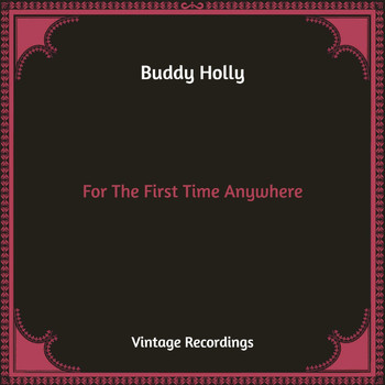 Buddy Holly - For The First Time Anywhere (Hq Remastered)