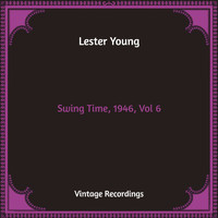 Lester Young - Swing Time, 1946, Vol. 6 (Hq Remastered)