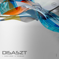 DisasZt - Good & Bad / Troubled