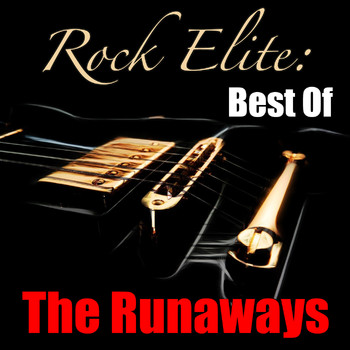 The Runaways - Rock Elite: Best Of The Runaways