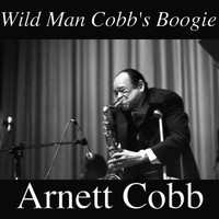 Arnett Cobb - Wild Man Cobb's Boogie