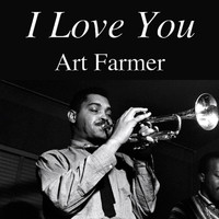 Art Farmer - I Love You