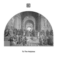 To The Helpless - All the Wisdom Dismissed