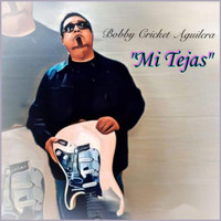 Bobby Cricket Aguilera - Mi Tejas