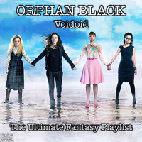 Voidoid - Orphan Black - The Ultimate Fantasy Playlist - Voidoid