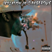 Isolation - Isolation Is Dangerous (Explicit)