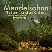 Boston Symphony Orchestra - Felix Mendelsohnn; Symphonies (Conducted by Charles Munch)