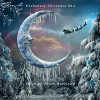 Michael Allen Harrison - Enchanted Christmas, Vol. 4