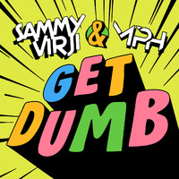 Sammy Virji and MPH - Get Dumb