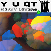 Y U QT - Heavy Lovers