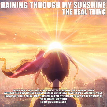 The Real Thing - Raining Through My Sunshine