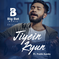 Big Bat Music (feat. Pratik Kundu) - Jiyein Kyun