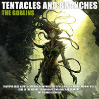 The Goblins - Tentacles and Branches