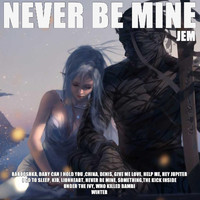 Jem - Never be Mine (Explicit)