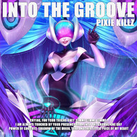 Pixie Killz - Into The Groove