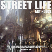 Art House - Street Life