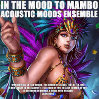 Acoustic Moods Ensemble - In The Mood to Mambo