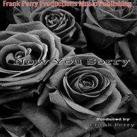 Frank Perry - Now You Sorry