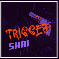 Shai - Trigger (Explicit)