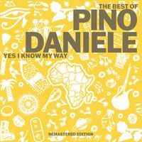 Pino Daniele - The Best of Pino Daniele: Yes I Know My Way (2021 Remaster)