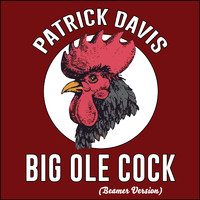 Patrick Davis - Big Ole Cock (Beamer Version)