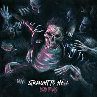 Dead Things - Straight to Hell (Explicit)