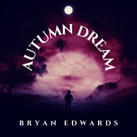 Bryan Edwards - Autumn Dream