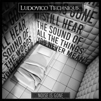 Ludovico Technique - Noise Is Gone