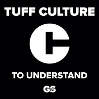 Tuff Culture - To Understand