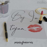 Jiggymang - Boy I'm Tryna